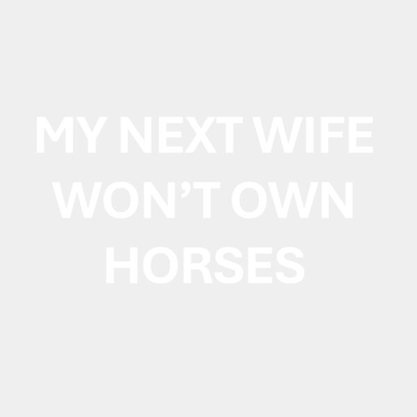 my next wife SHIRT White Thumbnail